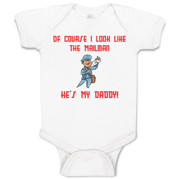 Baby Clothes Of Course I Look like The Mailman He's My Daddy! Baby Bodysuits