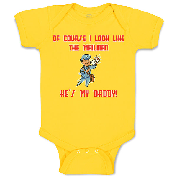 Baby Clothes Of Course I Look like The Mailman He's My Daddy! Baby Bodysuits