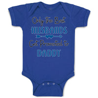 Baby Clothes Only The Best Husbands Get Promoted to Daddy Baby Bodysuits Cotton