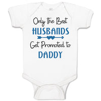 Baby Clothes Only The Best Husbands Get Promoted to Daddy Baby Bodysuits Cotton