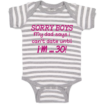 Baby Clothes Sorry Boys My Dad Says I Can'T Date Until I'M 30! Baby Bodysuits
