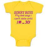 Baby Clothes Sorry Boys My Dad Says I Can'T Date Until I'M 30! Baby Bodysuits