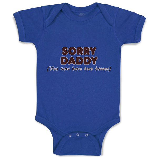 Baby Clothes Sorry Daddy You Now Have 2 Bosses Baby Bodysuits Boy & Girl Cotton