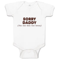 Baby Clothes Sorry Daddy You Now Have 2 Bosses Baby Bodysuits Boy & Girl Cotton