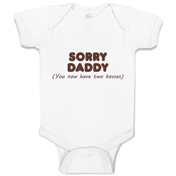 Baby Clothes Sorry Daddy You Now Have 2 Bosses Baby Bodysuits Boy & Girl Cotton