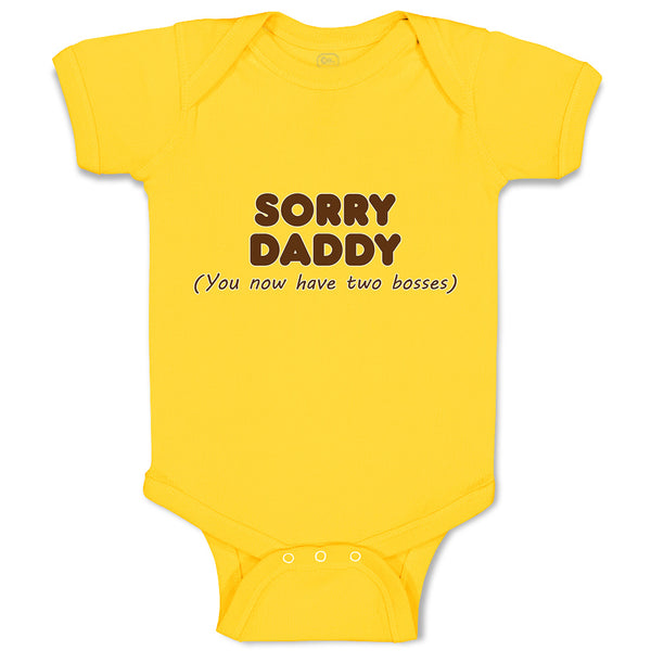 Baby Clothes Sorry Daddy You Now Have 2 Bosses Baby Bodysuits Boy & Girl Cotton