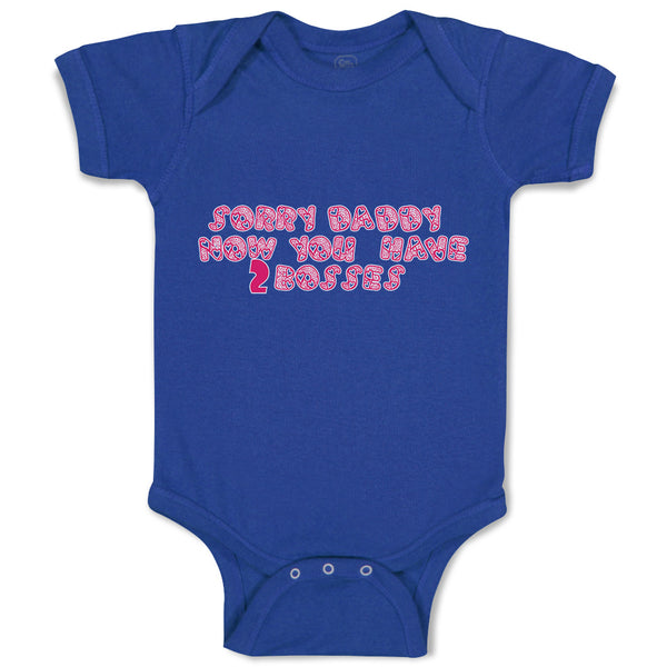 Baby Clothes Sorry Daddy You Now Have 2 Bosses Baby Bodysuits Boy & Girl Cotton