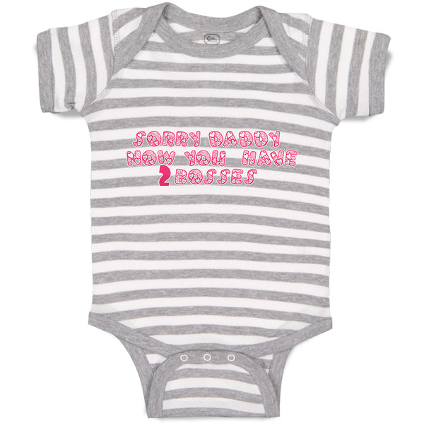 Baby Clothes Sorry Daddy You Now Have 2 Bosses Baby Bodysuits Boy & Girl Cotton