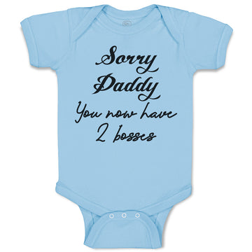 Baby Clothes Sorry Daddy You Now Have 2 Bosses Baby Bodysuits Boy & Girl Cotton