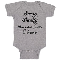 Baby Clothes Sorry Daddy You Now Have 2 Bosses Baby Bodysuits Boy & Girl Cotton