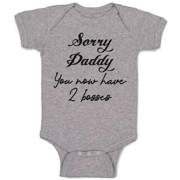 Baby Clothes Sorry Daddy You Now Have 2 Bosses Baby Bodysuits Boy & Girl Cotton
