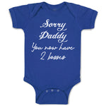 Baby Clothes Sorry Daddy You Now Have 2 Bosses Baby Bodysuits Boy & Girl Cotton