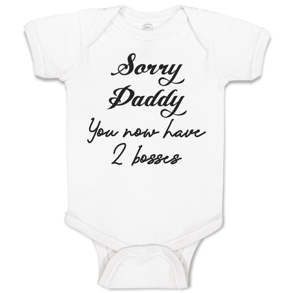 Baby Clothes Sorry Daddy You Now Have 2 Bosses Baby Bodysuits Boy & Girl Cotton