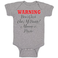 Baby Clothes Warning Don'T Check out My Daddy! Mummy Is Psycho Baby Bodysuits