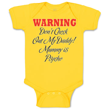 Baby Clothes Warning Don'T Check out My Daddy! Mummy Is Psycho Baby Bodysuits