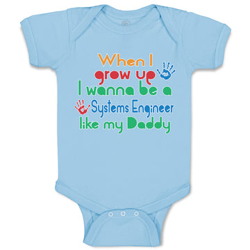 Baby Clothes When I Grow up I Wanna Be A Systems Engineer like My Daddy Cotton