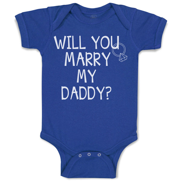 Baby Clothes Will You Marry My Daddy with Diamond Ring Baby Bodysuits Cotton