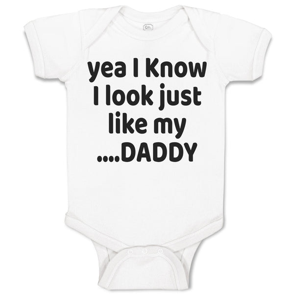 Baby Clothes Yea I Know I Look Just like My Daddy Baby Bodysuits Cotton