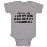 Baby Clothes Obviously I Get My Good Looks from My Godmommy Baby Bodysuits