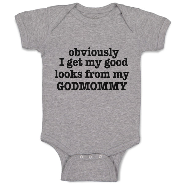 Baby Clothes Obviously I Get My Good Looks from My Godmommy Baby Bodysuits