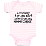 Baby Clothes Obviously I Get My Good Looks from My Godmommy Baby Bodysuits