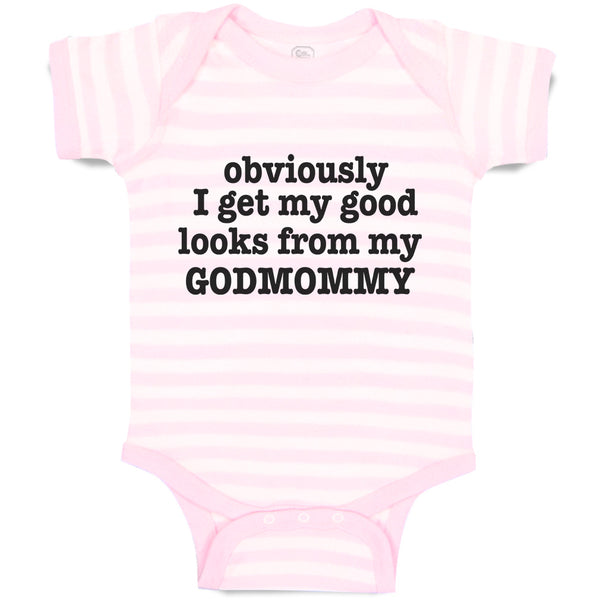 Baby Clothes Obviously I Get My Good Looks from My Godmommy Baby Bodysuits