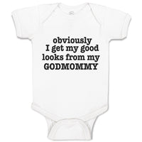 Baby Clothes Obviously I Get My Good Looks from My Godmommy Baby Bodysuits