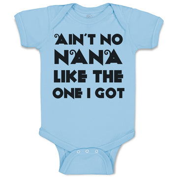 Baby Clothes Ain'T No Nana like The 1 I Got Baby Bodysuits Boy & Girl Cotton