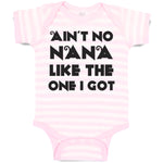Baby Clothes Ain'T No Nana like The 1 I Got Baby Bodysuits Boy & Girl Cotton