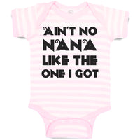Baby Clothes Ain'T No Nana like The 1 I Got Baby Bodysuits Boy & Girl Cotton