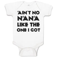 Baby Clothes Ain'T No Nana like The 1 I Got Baby Bodysuits Boy & Girl Cotton