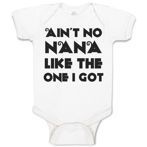 Baby Clothes Ain'T No Nana like The 1 I Got Baby Bodysuits Boy & Girl Cotton