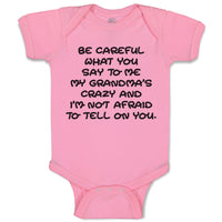 Baby Clothes Careful Say Me My Grandma's Crazy I'M Afraid Tell You. Cotton