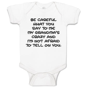 Baby Clothes Careful Say Me My Grandma's Crazy I'M Afraid Tell You. Cotton