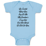 Baby Clothes Careful Say Me My Grandma's Crazy I'M Afraid Tell You. Cotton