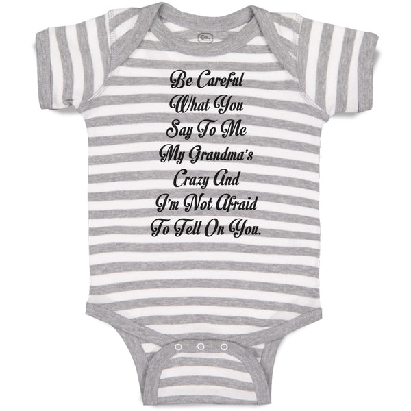 Baby Clothes Careful Say Me My Grandma's Crazy I'M Afraid Tell You. Cotton