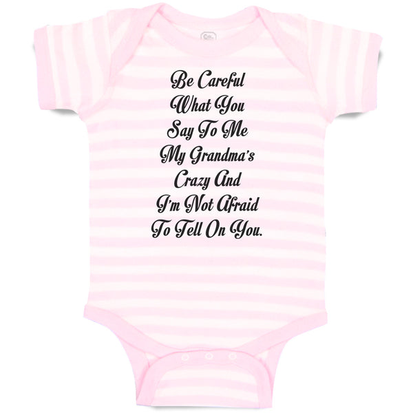 Baby Clothes Careful Say Me My Grandma's Crazy I'M Afraid Tell You. Cotton