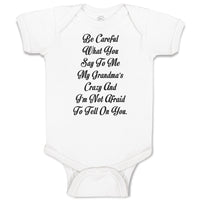 Baby Clothes Careful Say Me My Grandma's Crazy I'M Afraid Tell You. Cotton