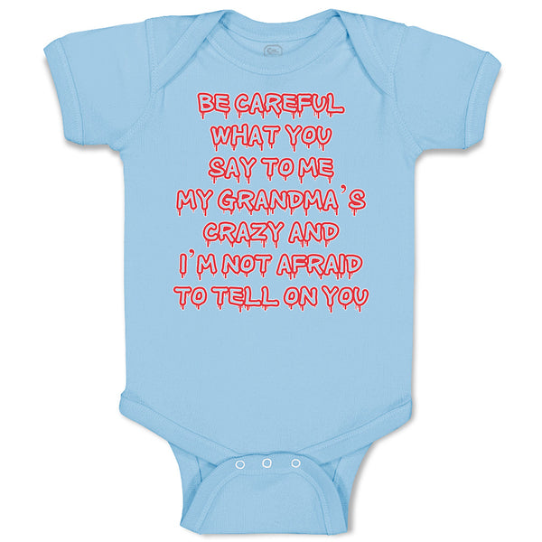 Baby Clothes Careful Say Me My Grandma's Crazy I'M Afraid Tell You. Cotton