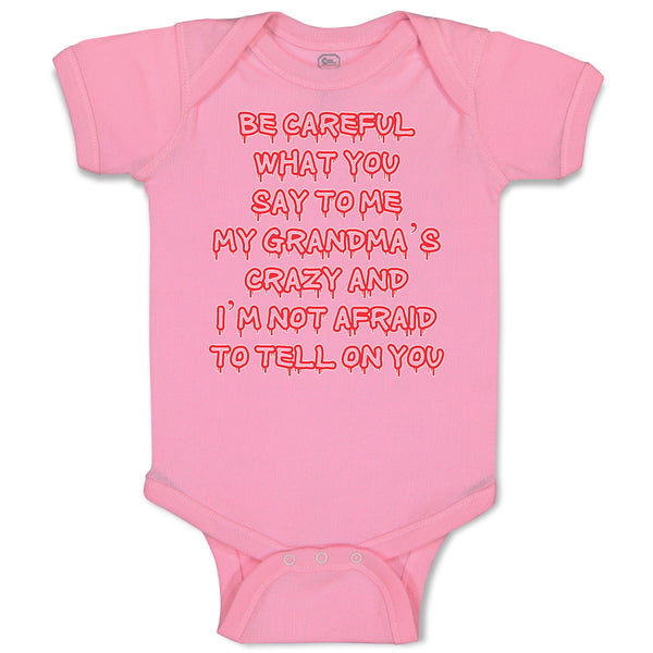 Baby Clothes Careful Say Me My Grandma's Crazy I'M Afraid Tell You. Cotton