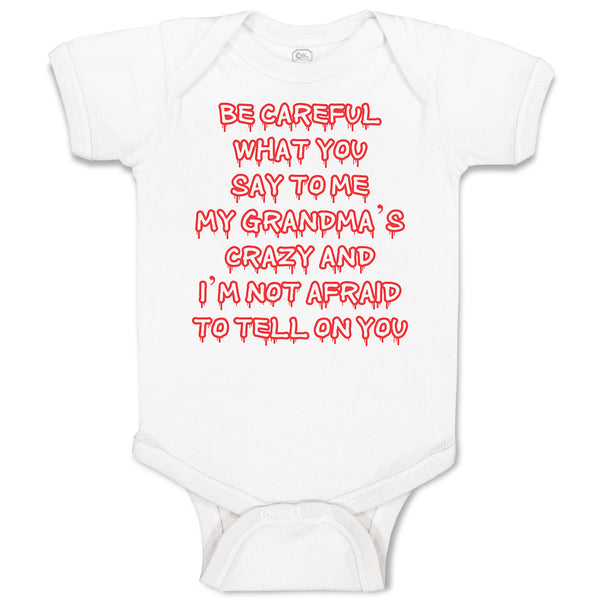 Baby Clothes Careful Say Me My Grandma's Crazy I'M Afraid Tell You. Cotton