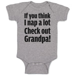 Baby Clothes If You Think I Nap A Lot Check out Grandpa! Baby Bodysuits Cotton