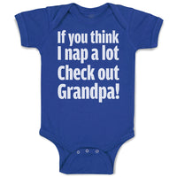 Baby Clothes If You Think I Nap A Lot Check out Grandpa! Baby Bodysuits Cotton