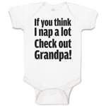 Baby Clothes If You Think I Nap A Lot Check out Grandpa! Baby Bodysuits Cotton
