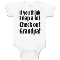 Baby Clothes If You Think I Nap A Lot Check out Grandpa! Baby Bodysuits Cotton