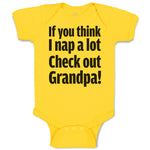Baby Clothes If You Think I Nap A Lot Check out Grandpa! Baby Bodysuits Cotton