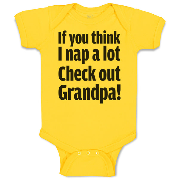Baby Clothes If You Think I Nap A Lot Check out Grandpa! Baby Bodysuits Cotton
