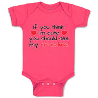 Baby Clothes If You Think I'M Cute You Should See My Grandma! Baby Bodysuits