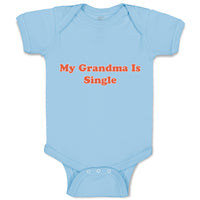 Baby Clothes My Grandma Is Single Baby Bodysuits Boy & Girl Cotton