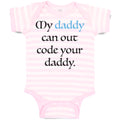 Baby Clothes My Daddy Can out Code Your Daddy Programmer Baby Bodysuits Cotton